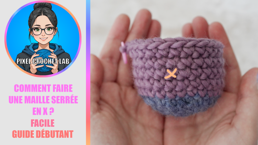Comment faire la maille serrée en X au crochet ? Le secret des Amigurumis
