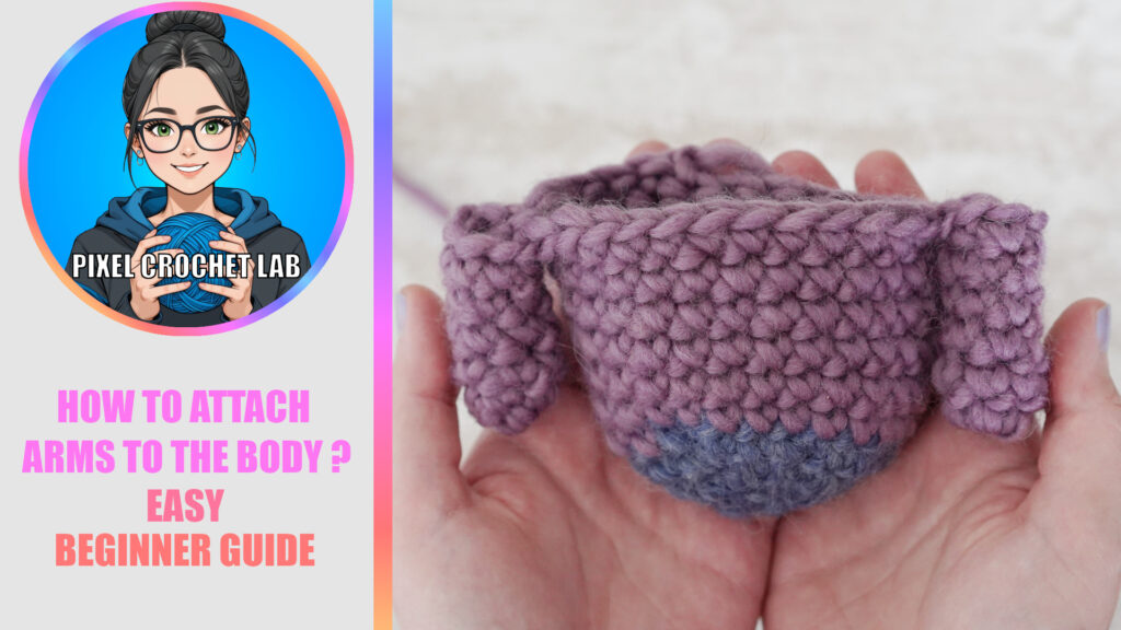 How to attach the arms to the body of your crochet amigurumi