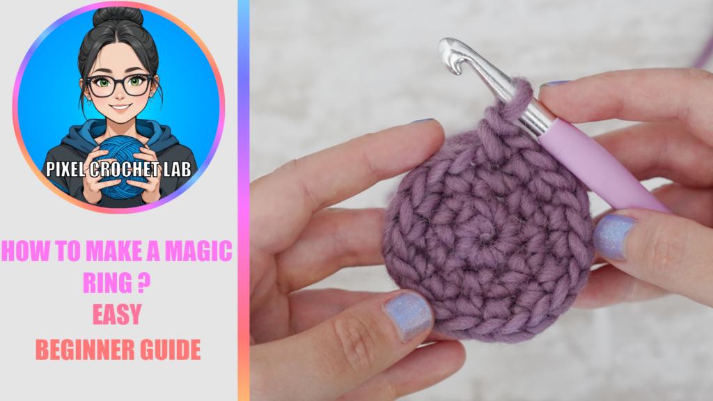 How to Crochet a Magic Circle: The Ultimate Guide